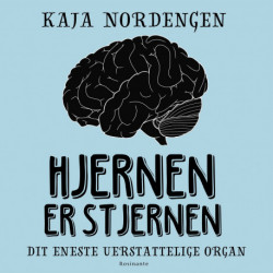 Hjernen er stjernen: Dit eneste uerstattelige organ