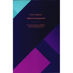 Skrift og Tradition: Hvad reformatorerne (faktisk) mente med Skriften alene