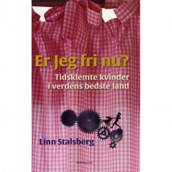 Er Jeg fri nu? Tidsklemte kvinder i verdens bedste land