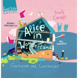 Alice in Wonderland: or curiouser and curiouser