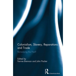 Colonialism, Slavery, Reparations and Trade: Remedying the 'Past'?