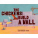 CHICKENS BUILD A WALL