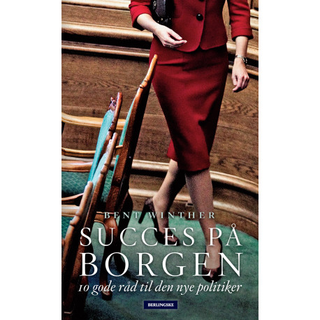 Succes på Borgen: 10 gode råd til den nye politiker