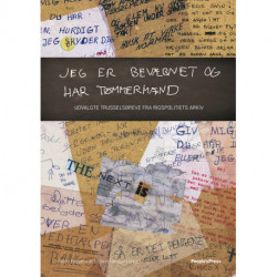 Jeg er bevæbnet og har tømmermænd: Udvalgte trusselsbreve fra Rigspolitiets arkiv