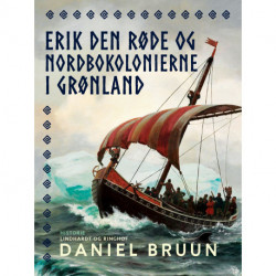 Erik den Røde og nordbokolonierne i Grønland