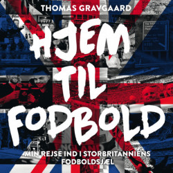 Hjem til fodbold: Min rejse ind i Storbritanniens fodboldsjæl