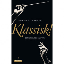 Klassisk!: Europæisk musikhistorie fra begyndelsen til 1900