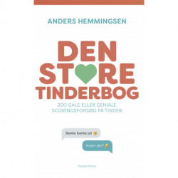 Den store Tinderbog: 200 gale eller geniale scoringsforsøg på Tinder