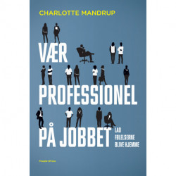 Vær professionel på jobbet: Lad følelserne blive hjemme