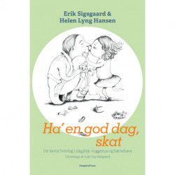 Ha' en god dag, skat: Dit barns hverdag i dagpleje, vuggestue og børnehave