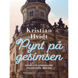 Pynt på gesimsen. Facader på københavnsk etagebyggeri 1860-1920