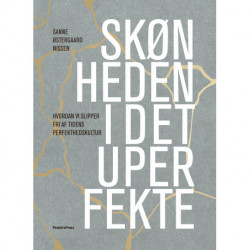 Skønheden i det uperfekte: Hvordan vi slipper fri af tidens perfekthedskultur