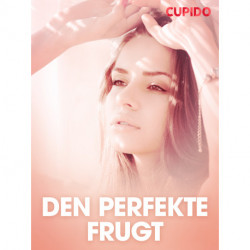 Den perfekte frugt - erotiske noveller