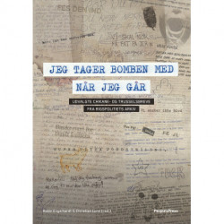 Jeg tager bomben med når jeg går: Udvalgte trusselsbreve m.m. fra Rigspolitiets arkiv