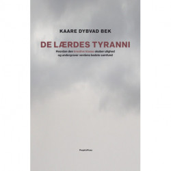 De lærdes tyranni: Hvordan den kreative klasse skaber ulighed og undergraver verdens bedste samfund