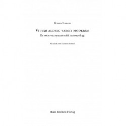 Vi har aldrig været moderne: Et essay om symmetrisk antropologi