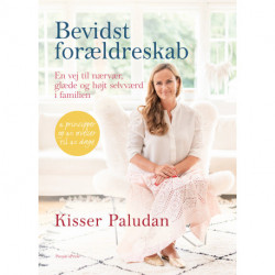 Bevidst forældreskab: En vej til nærvær, glæde og højt selvværd i familien