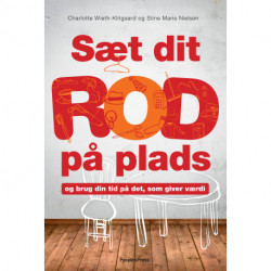 Sæt dit rod på plads: Og brug din tid på det, som giver værdi