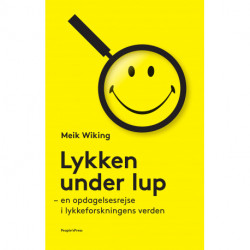 Lykken under lup: - en opdagelsesrejse i lykkeforskningens verden