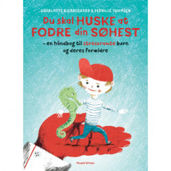 Du skal huske at fodre din søhest: - en håndbog til stressramte børn og deres forældre