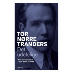 Det udelelige: Niels Bohrs aktualitet i fysik, mystik og politik