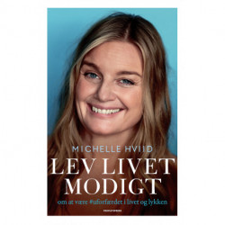 Lev livet modigt: om at være uforfærdet i livet og lykken