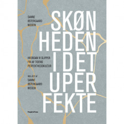 Skønheden i det uperfekte: Hvordan vi slipper fri af tidens perfekthedskultur