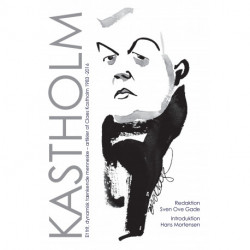 Kastholm: Et frit, dynamisk tænkende menneske – artikler af Claes Kastholm 1983-2016