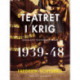 Teatret i krig. Udvalgte teaterkritikker 1939-48
