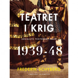 Teatret i krig. Udvalgte teaterkritikker 1939-48