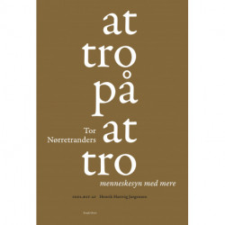 At tro på at tro: Menneskesyn med mere