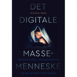 Det digitale massemenneske: Menneskeværd i ensomhedens tid