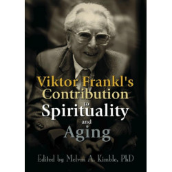 Viktor Frankl's Contribution to Spirituality and Aging
