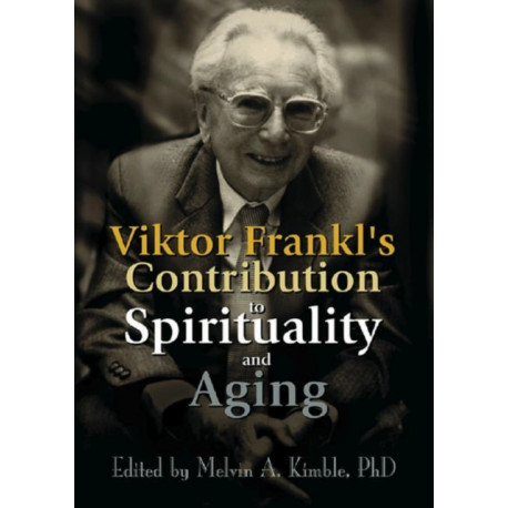 Viktor Frankl's Contribution to Spirituality and Aging
