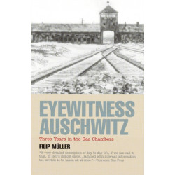 Eyewitness Auschwitz: Three Years in the Gas Chambers