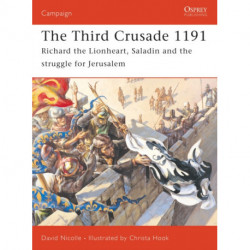 The Third Crusade: Richard the Lionheart, Saladin and the Struggle for Jerusalem