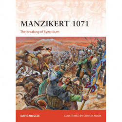 Manzikert 1071: The breaking of Byzantium