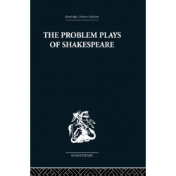 The Problem Plays of Shakespeare: A Study of Julius Caesar, Measure for Measure, Antony and Cleopatra
