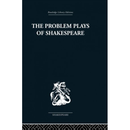 The Problem Plays of Shakespeare: A Study of Julius Caesar, Measure for Measure, Antony and Cleopatra