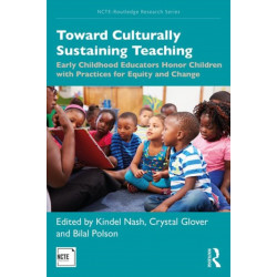 Toward Culturally Sustaining Teaching: Early Childhood Educators Honor Children with Practices for Equity and Change