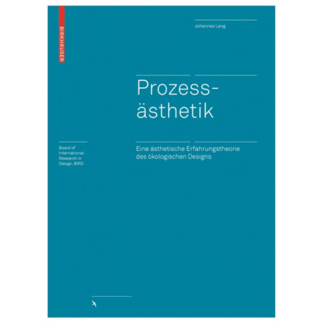 Prozessasthetik: Eine asthetische Erfahrungstheorie Des okologischen Designs