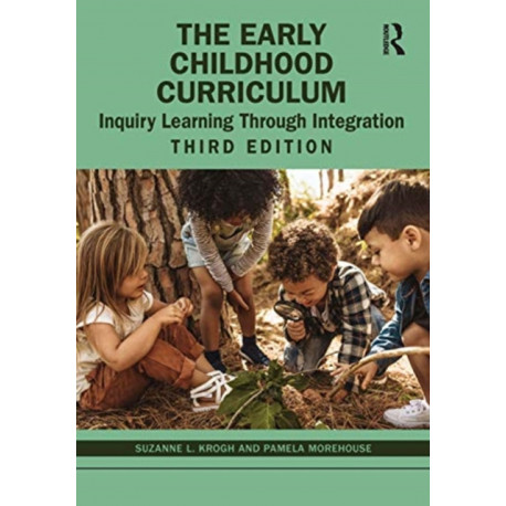The Early Childhood Curriculum: Inquiry Learning Through Integration