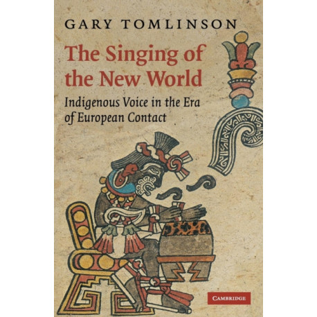 The Singing of the New World: Indigenous Voice in the Era of European Contact