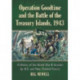 Operation Goodtime and the Battle of the Treasury Islands, 1943: The World War II Invasion by United States and New Zealand Forces