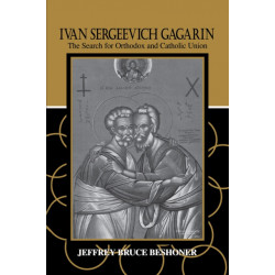 Ivan Sergeevich Gagarin: The Search for Orthodox and Catholic Union
