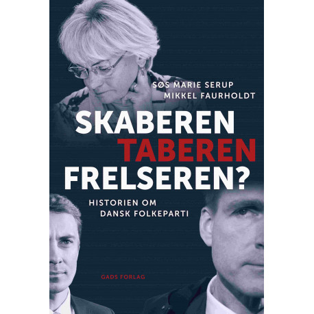 Skaberen, Taberen, Frelseren?: Historien om Dansk Folkeparti