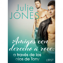 Amigos con derecho a roce: a través de los ojos de Tony