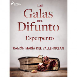 Las galas del difunto. Esperpento.