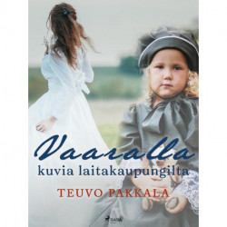 Vaaralla - kuvia laitakaupungilta