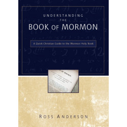 Understanding the Book of Mormon: A Quick Christian Guide to the Mormon Holy Book